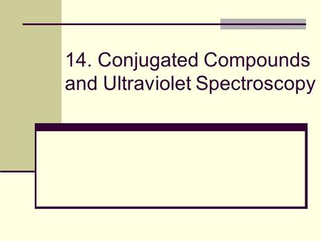 14. Conjugated Compounds and Ultraviolet Spectroscopy