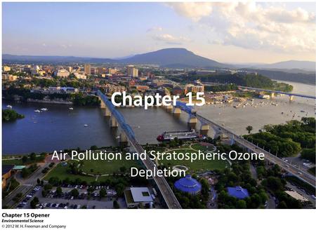 Chapter 15 Air Pollution and Stratospheric Ozone Depletion.