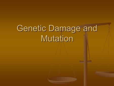 Genetic Damage and Mutation