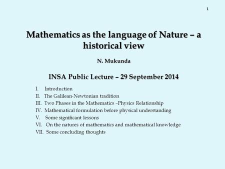 Mathematics as the language of Nature – a historical view N. Mukunda INSA Public Lecture – 29 September 2014 I. Introduction II. The Galilean-Newtonian.