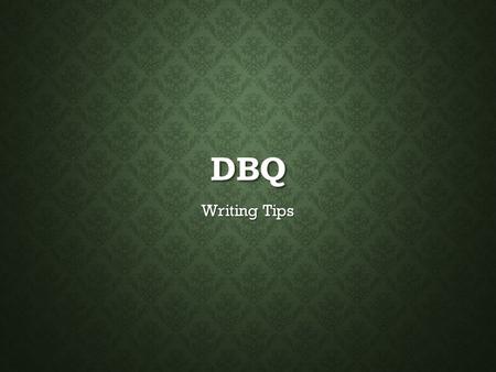 DBQ Writing Tips. OUTLINE I. Intro I. Intro 4-6 sentences with thesis statement at then end 4-6 sentences with thesis statement at then end Thesis is.