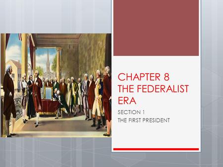 CHAPTER 8 THE FEDERALIST ERA