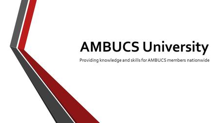 AMBUCS University Providing knowledge and skills for AMBUCS members nationwide.