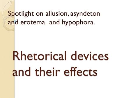 Rhetorical devices and their effects