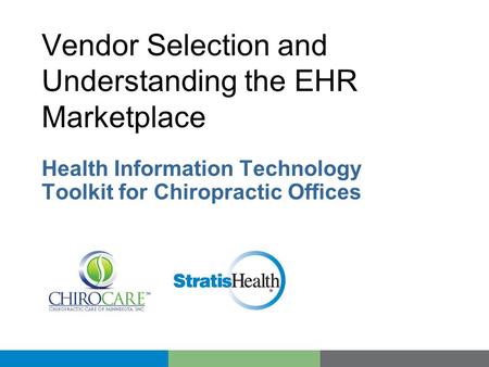 Vendor Selection and Understanding the EHR Marketplace Health Information Technology Toolkit for Chiropractic Offices.