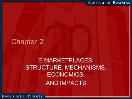 E-MARKETPLACES: STRUCTURE, MECHANISMS, ECONOMICS, AND IMPACTS