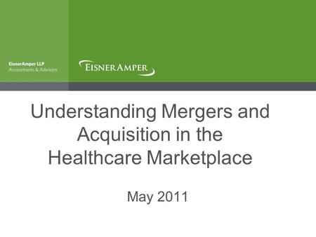 Understanding Mergers and Acquisition in the Healthcare Marketplace May 2011.