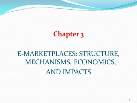 E-MARKETPLACES: STRUCTURE, MECHANISMS, ECONOMICS,