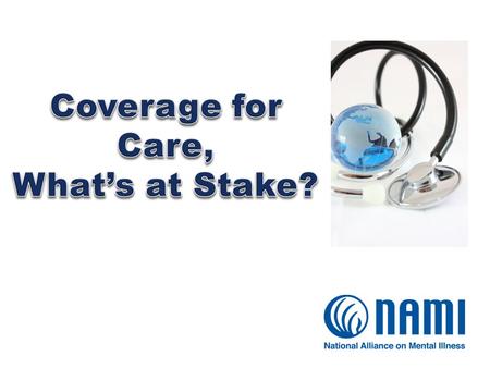 Agenda  Coverage for care overview  Health insurance customer protections  New Health Insurance Marketplace  How will Medicaid change?  What does.