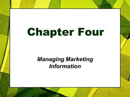 Chapter Four Managing Marketing Information. Roadmap: Previewing the Concepts Copyright 2007, Prentice Hall, Inc.4-2 1.Explain the importance of information.