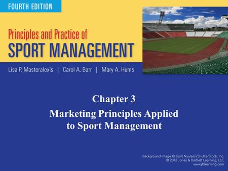 Chapter 3 Marketing Principles Applied to Sport Management