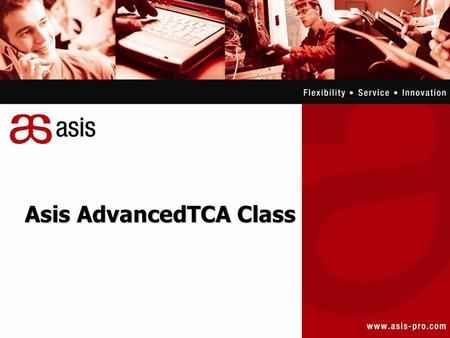 Asis AdvancedTCA Class. What is PICMG? PICMG - The PCI Industrial Computers Manufacturer's Group Is a consortium of over 450 industrial computer product.