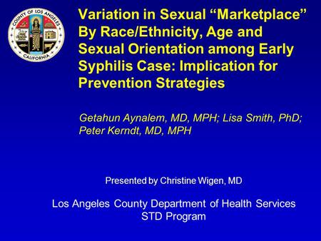 Variation in Sexual “Marketplace” By Race/Ethnicity, Age and Sexual Orientation among Early Syphilis Case: Implication for Prevention Strategies Getahun.