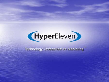 Technology Unleashed on Marketing ™. “I know that half my advertising money is wasted. I just don’t know which half.” — The Client — The Client.