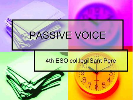 PASSIVE VOICE 4th ESO col.legi Sant Pere. When do we use it? When the agent is unknown: When the agent is unknown: - Spanish ‘se’: se venden pisos / flats.