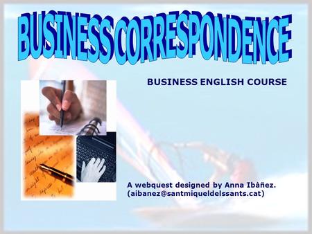 A webquest designed by Anna Ibàñez. BUSINESS ENGLISH COURSE.