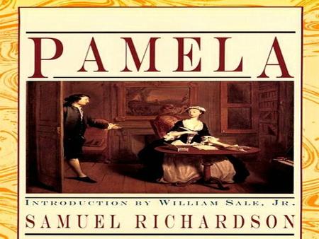 SAMUEL RICHARDSON (1689-1761) Born in Derbyshire in 1689. A printer by trade, and rose to be master of the Stationers’ Company. Also became a novelist.