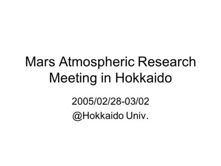 Mars Atmospheric Research Meeting in Hokkaido Univ.