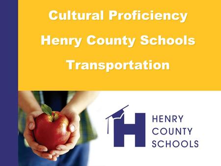 Cultural Proficiency Henry County Schools Transportation.