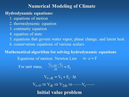 Numerical Modeling of Climate Hydrodynamic equations: 1. equations of motion 2. thermodynamic equation 3. continuity equation 4. equation of state 5. equations.