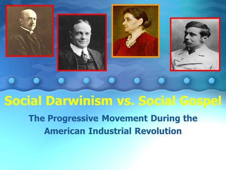 Social Darwinism vs. Social Gospel