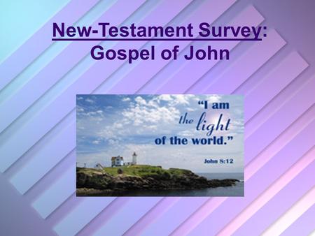 New-Testament Survey: Gospel of John. Gospel of John: Its Author (Mark 4:21,22)John was one of Zebedee’s sons, the brother of James. (Mark 4:21,22) James.