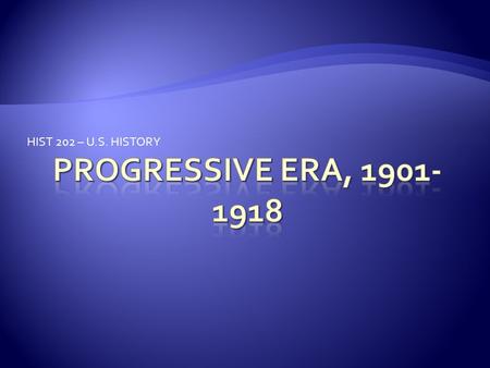 HIST 202 – U.S. HISTORY.  Evaluate the Progressive’s record. Was progressivism really progressive? Be sure to explain three (3) social and three (3)