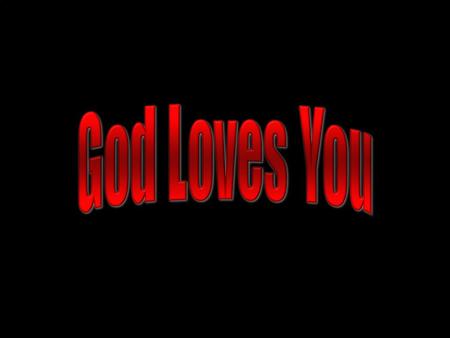 God Loves You.