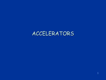 ACCELERATORS.