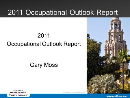 2011 Occupational Outlook Report Gary Moss www.workforce.org 2011 Occupational Outlook Report PHOTOGRAPHY BY MICHAEL SCHUERMAN.