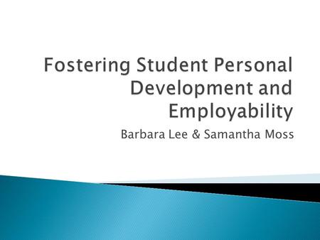 Barbara Lee & Samantha Moss.  Barbara Lee  Samantha Moss LIS  Roger Emery LIS  Ann Bingham SSNO  Liz George: Careers LIS  Research Assistants: Roz.