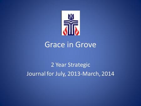 Grace in Grove 2 Year Strategic Journal for July, 2013-March, 2014.