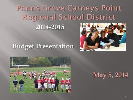 1 Penns Grove-Carneys Point Regional School District 2014-2015 2014-2015 Budget Presentation May 5, 2014.