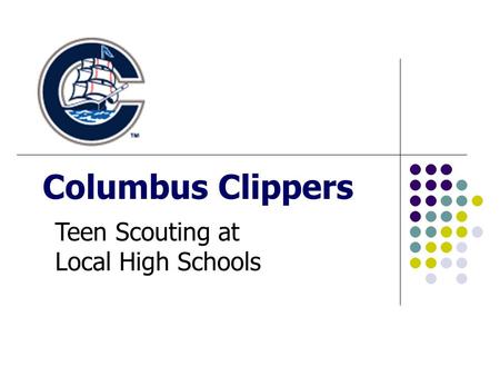 Columbus Clippers Teen Scouting at Local High Schools.