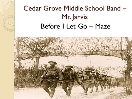 Cedar Grove Middle School Band – Mr. Jarvis Before I Let Go – Maze.