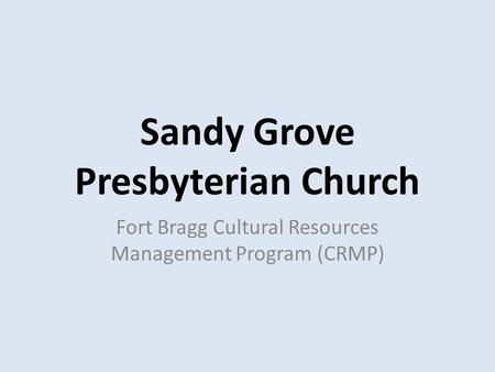 Sandy Grove Presbyterian Church Fort Bragg Cultural Resources Management Program (CRMP)