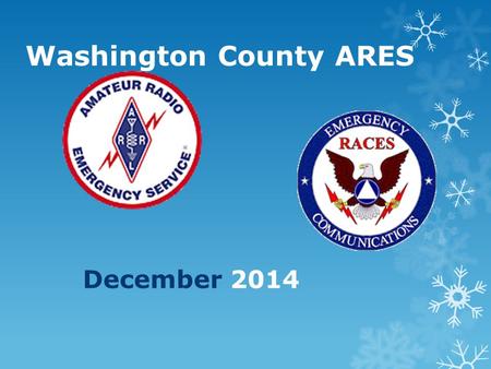 Washington County ARES December 2014. Visitors Upgrades & Certificates.