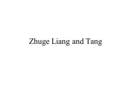 Zhuge Liang and Tang. Sage emperors: invention of human society Fu-xi: subduer of animals, inventor of nets, baskets; marriages Shen-nong: divine farmer.