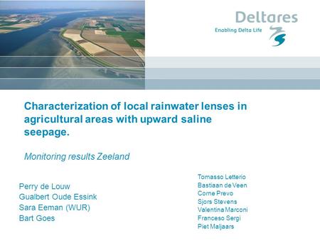 Characterization of local rainwater lenses in agricultural areas with upward saline seepage. Monitoring results Zeeland Perry de Louw Gualbert Oude Essink.