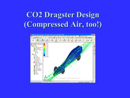 CO2 Dragster Design (Compressed Air, too!)