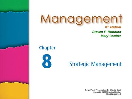 8 th edition Steven P. Robbins Mary Coulter PowerPoint Presentation by Charlie Cook Copyright © 2005 Prentice Hall, Inc. All rights reserved.