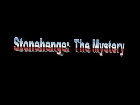 Where is Stonehenge? Location: Wiltshire, Southwestern England, West of the Avon River on Salisbury Plain Three Phases of Construction –Stonehenge One.