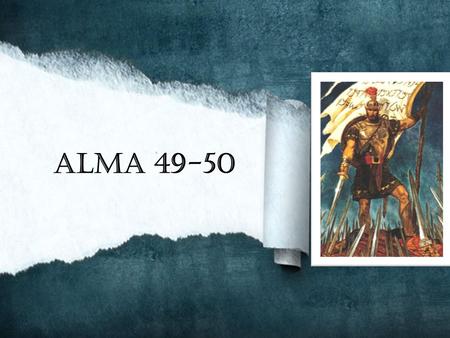 Alma 49-50. ReferenceLeader (Dissenter) Alma 43:5–8Zerahemnah Alma 46:3–7Amalickiah Alma 50:25–29Morianton Alma 61:8; 62:6Pachus The War Chapters Alma.