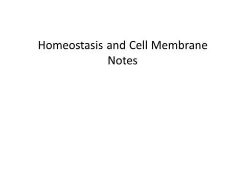 Homeostasis and Cell Membrane Notes. How do we balance external stresses such as heat and cold? Our bodies will respond to our environments whenever they.