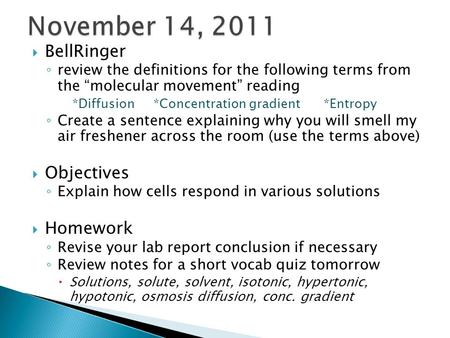  BellRinger ◦ review the definitions for the following terms from the “molecular movement” reading *Diffusion *Concentration gradient *Entropy ◦ Create.