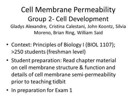 Cell Membrane Permeability Group 2- Cell Development Gladys Alexandre, Cristina Calestani, John Koontz, Silvia Moreno, Brian Ring, William Said Context: