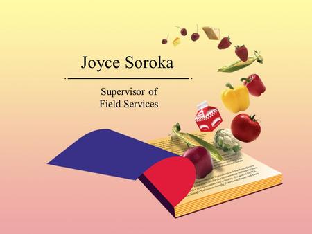 Joyce Soroka Supervisor of Field Services. P.L. 108-265, Section 126 Changes in Child Nutrition Program Law and Regulations Pennsylvania Department of.