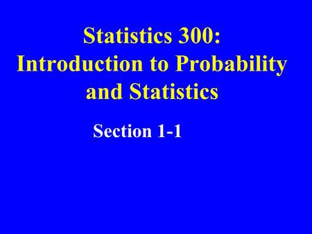 Statistics 300: Introduction to Probability and Statistics Section 1-1.