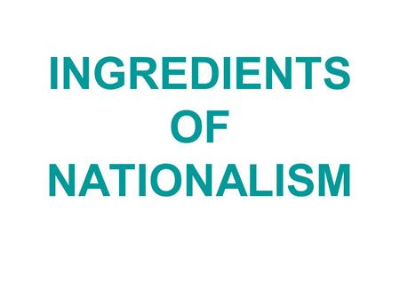 INGREDIENTS OF NATIONALISM