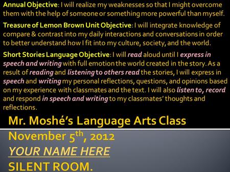 Annual Objective Annual Objective: I will realize my weaknesses so that I might overcome them with the help of someone or something more powerful than.